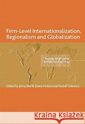 Firm-Level Internationalization, Regionalism and Globalization: Strategy, Performance and Institutional Change Berrill, J. 9780230289970 Palgrave MacMillan - książka