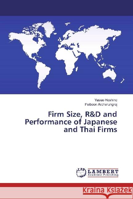 Firm Size, R&D and Performance of Japanese and Thai Firms Hoshino, Yasuo; Archarungroj, Paiboon 9783659966255 LAP Lambert Academic Publishing - książka