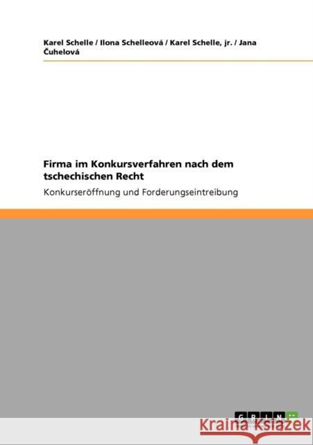 Firma im Konkursverfahren nach dem tschechischen Recht: Konkurseröffnung und Forderungseintreibung Schelleová, Ilona 9783640535774 Grin Verlag - książka