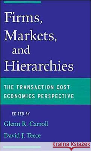 Firms, Markets and Hierarchies: The Transaction Cost Economics Perspective Carroll, Glenn R. 9780195119510 Oxford University Press - książka