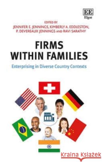 Firms Within Families: Enterprising in Diverse Country Contexts Jennifer E. Jennings Kimberley Eddleston P. Devereaux Jennings 9781782546511 Edward Elgar Publishing Ltd - książka