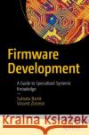 Firmware Development: A Guide to Specialized Systemic Knowledge Banik, Subrata 9781484279731 APress
