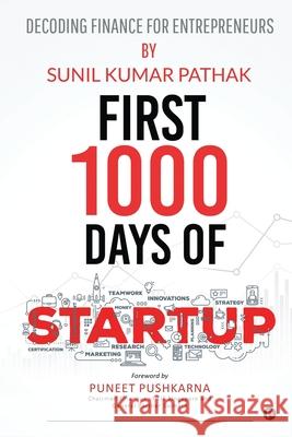 First 1000 Days of Startup: Decoding Finance for Entrepreneurs Sunil Kumar Pathak 9781648999987 Notion Press - książka