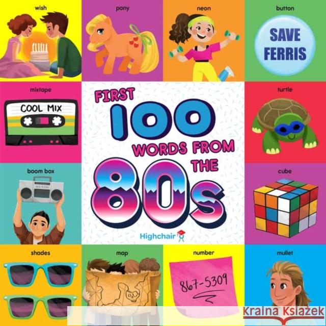 First 100 Words from the 80s (Highchair U) Steph Lew 9781647224493 Insight Kids - książka