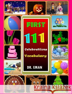 First 111 Celebrations Vocabulary: 111 High Resolution Images&words for Kids Dr Eman 9781093121629 Independently Published - książka