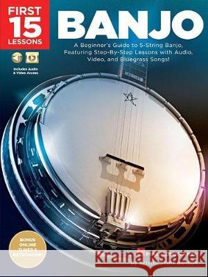 First 15 Lessons - Banjo: A Beginner's Guide, Featuring Step-By-Step Lessons with Audio, Video, and Bluegrass Songs! Kristin Scott Benson 9781540003010 Hal Leonard Publishing Corporation - książka