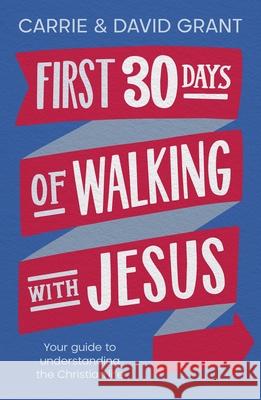 First 30 Days of Walking with Jesus: Your Guide to Understanding the Christian Life Grant 9780281086788 SPCK Publishing - książka