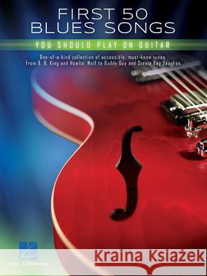 First 50 Blues Songs You Should Play on Guitar Hal Leonard Corp 9781495095610 Hal Leonard Publishing Corporation - książka