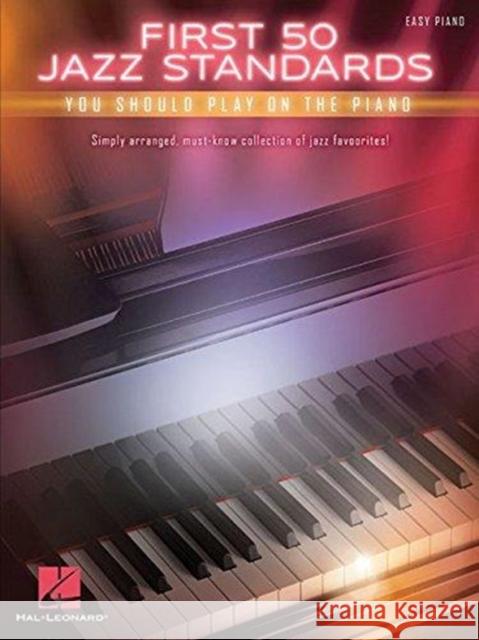 First 50 Jazz Standards: You Should Play on the Piano Hal Leonard Publishing Corporation 9781495074547 Hal Leonard Publishing Corporation - książka