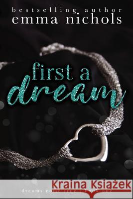 First a Dream Emma Nichols 9781523489985 Createspace Independent Publishing Platform - książka