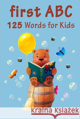 First ABC 125 Words for Kids: First Words from A to Z For Kids, Kids 1-5 Years Old (Baby First Words, Alphabet Book, Children's Book, Toddler book) J. O., Jonathan 9781093804072 Independently Published - książka