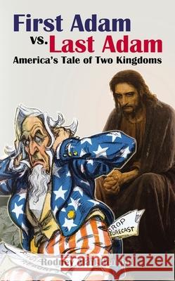 First Adam vs. Last Adam: America's Tale of Two Kingdoms Hempel, Rodney 9781400328895 ELM Hill - książka