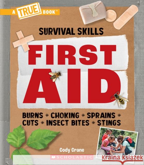 First Aid (a True Book: Survival Skills) Cody Crane 9781338853667 C. Press/F. Watts Trade - książka