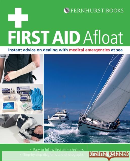 First Aid Afloat : Instant Advice on Dealing with Medical Emergencies at Sea Sandra Roberts 9780470682074  - książka