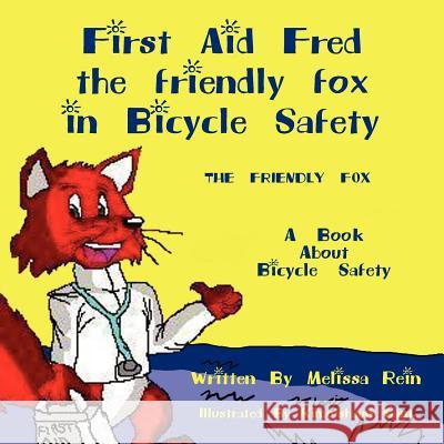 First Aid Fred the friendly fox in Bicycle Safety Melissa Rein 9781425923136 Authorhouse - książka