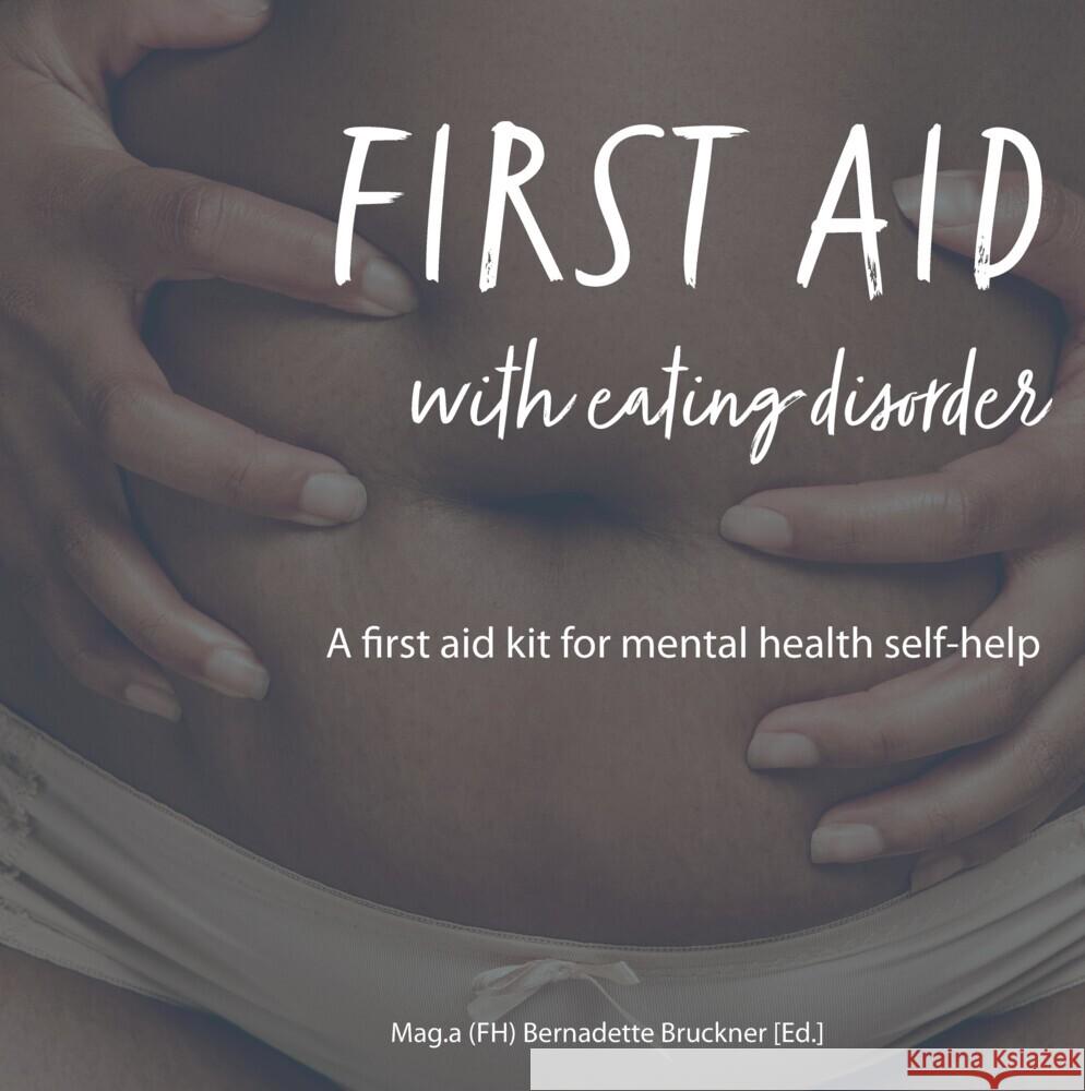 FIRST AID WITH EATING DISORDER Bruckner, Bernadette, Merl, Harry, C. Ayers, Nicole 9783347484979 tredition - książka