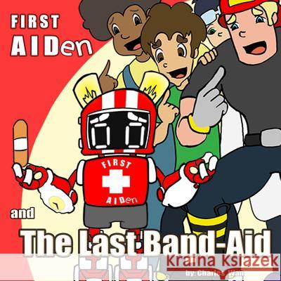 First Aiden: And The Last Band-Aid Wan, Charles 9781500345648 Createspace - książka