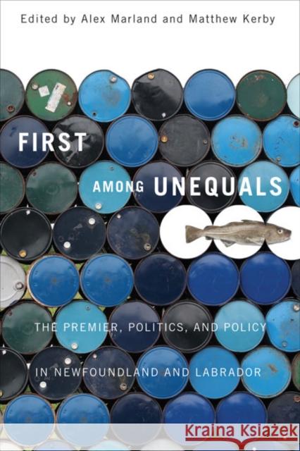 First among Unequals : The Premier, Politics, and Policy in Newfoundland and Labrador Alex Marland Matthew Kerby 9780773543447 McGill-Queen's University Press - książka