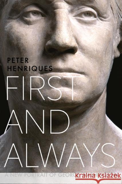First and Always: A New Portrait of George Washington Peter R. Henriques 9780813944807 University of Virginia Press - książka