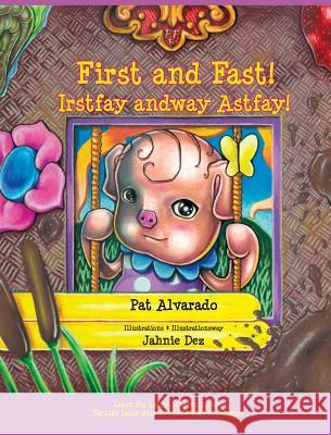 First and Fast] * Irstfay andway Astfay]: Little Pat's Story * Ittlelay Atpay's Orystay Alvarado, Pat 9789962690801 Piggy Press Books - książka