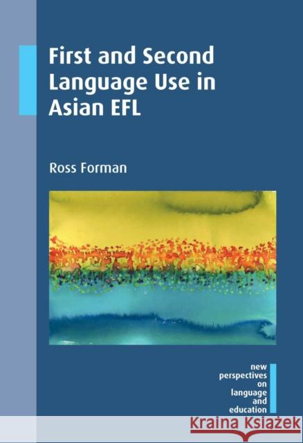 First and Second Language Use in Asian Efl Ross Forman 9781783095582 Multilingual Matters Limited - książka