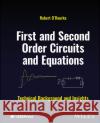 First and Second Order Circuits and Equations: Technical Background and Insights Robert O'Rourke 9781119913535 John Wiley and Sons Ltd