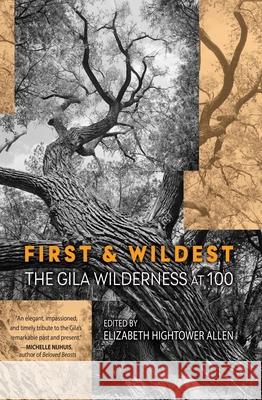 First and Wildest: The Gila Wilderness at 100 Allen, Elizabeth Hightower 9781948814553 Torrey House Press - książka