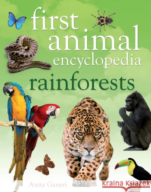 First Animal Encyclopedia Rainforests Anita Ganeri 9781408843086 Bloomsbury U.S.A. Children's Books - książka
