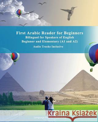 First Arabic Reader for Beginners: Bilingual for Speakers of English Beginner and Elementary (A1 and A2) Audio Tracks Inclusive Saher Ahmed Salama 9781720495734 Createspace Independent Publishing Platform - książka