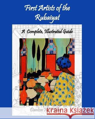 First Artists of the Rubaiyat, A Complete, Illustrated Guide Danton H O'Day 9798210326140 Blurb - książka