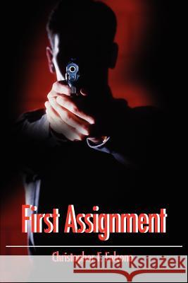 First Assignment Christopher F. Falcone 9780595233427 Writers Club Press - książka