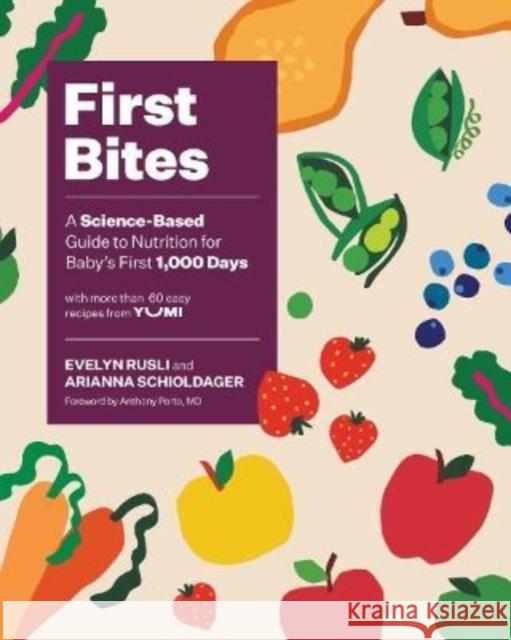 First Bites: A Science-Based Guide to Nutrition for Baby's First 1,000 Days Rusli, Evelyn 9781682687338 Countryman Press - książka