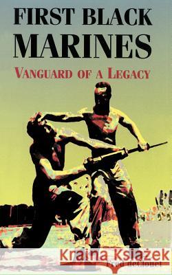 First Black Marines: Vanguard of a Legacy Declouet, Fred 9781588201201 Authorhouse - książka