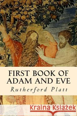 First Book of Adam and Eve Rutherford Platt 9781505818086 Createspace - książka