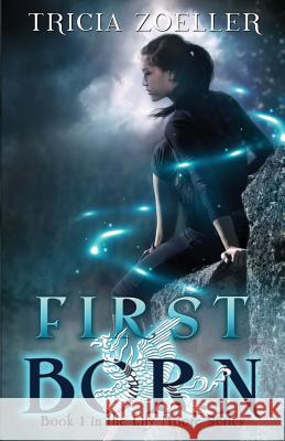 First Born Tricia Zoeller 9780989396325 Blue Portal Press LLC - książka