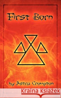 First Born Astra Crompton 9781466236523 Createspace - książka
