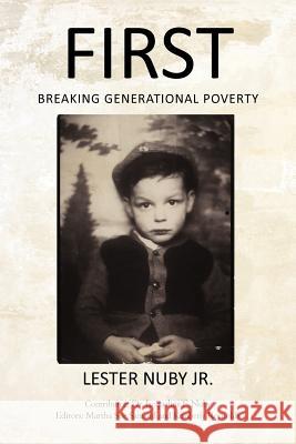 First: Breaking Generational Poverty Lester Nuby Jr 9781475929256 iUniverse - książka