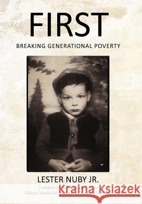 First: Breaking Generational Poverty Nuby, Lester, Jr. 9781475929263 iUniverse.com - książka