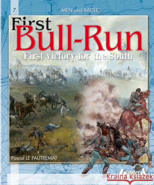 First Bull Run: First Victory for the South Le Pautremat, Pascal 9782352501534 Histoire & Collections - książka