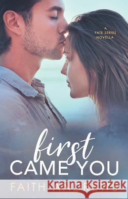 First Came You Faith Andrews 9781511658485 Createspace - książka