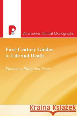 First-Century Guides to Life and Death: Epictetus, Philo and Peter David K. Burge 9781842279748 Paternoster Publishing - książka