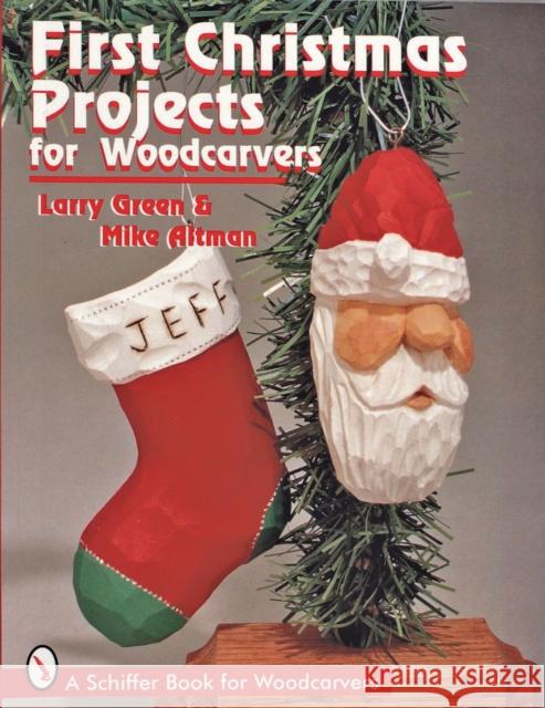 First Christmas Projects: For Woodcarvers Green, Larry 9780764303692 Schiffer Publishing - książka