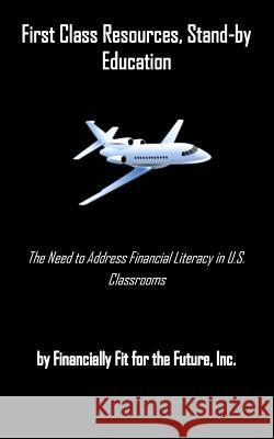 First Class Resources, Stand-by Education: A Need to Address Financial Literacy in U.S. Classrooms Dickerson, Dawn 9781512192575 Createspace - książka