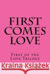 First Comes Love Khaliah Nelson 9781535425322 Createspace Independent Publishing Platform