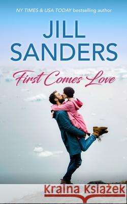 First Comes Love Jill Sanders 9781945100598 Idealist LLC - książka