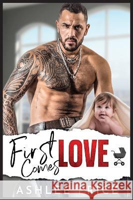 First Comes Love Ashlee Price 9781958676073 Ashlee Price Publishing - książka