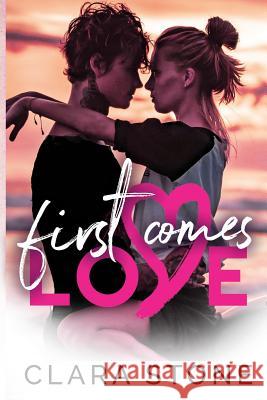 First Comes Love: A Standalone Summer Fling Contemporary Romance, Novella Clara Stone 9781794294035 Independently Published - książka