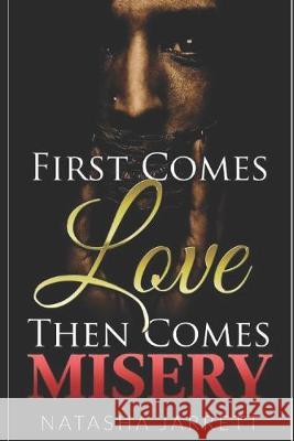 First Comes Love. Then Comes Misery Natasha Jarrett 9781521262542 Independently Published - książka