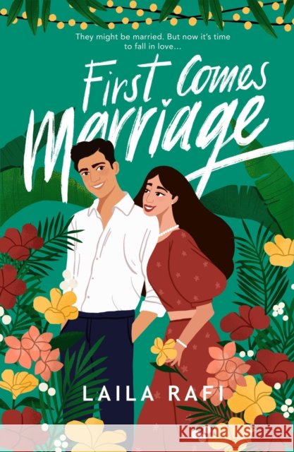 First Comes Marriage: The perfect slow-burn romcom you won’t be able to put down this year! Laila Rafi 9781398716445 Orion Publishing Co - książka