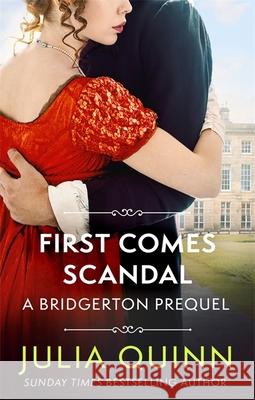 First Comes Scandal: A Bridgerton Prequel Julia Quinn 9780349430164 Little, Brown Book Group - książka